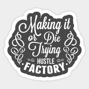 Making it or die trying Sticker